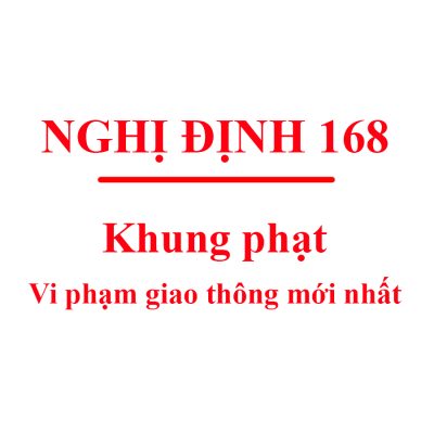 Nghị định 168 quy định mức xử phạt vi phạm giao thông mới nhất 1/1/2025